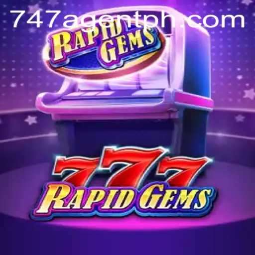 Unleashing the Thrill: Discover the Exciting World of RapidGems777 and 747 Agent